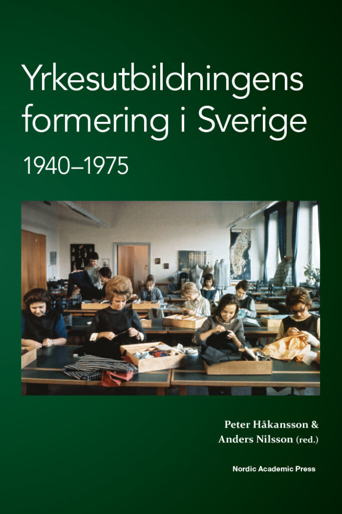 Yrkesutbildningens Formering I Sverige 1940–1975 - Nordic Academic Press